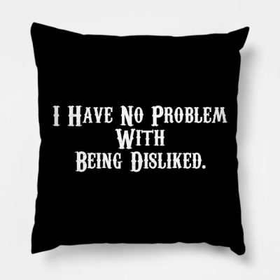 I Have No Problem With Being Disliked Andrew Tate Throw Pillow Official Andrew-Tate Merch