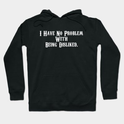 I Have No Problem With Being Disliked Andrew Tate Hoodie Official Andrew-Tate Merch