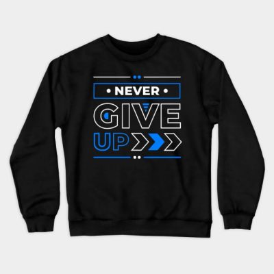 Never Give Up Crewneck Sweatshirt Official Andrew-Tate Merch