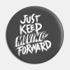 Just Keep Moving Forward Pin Official Andrew-Tate Merch