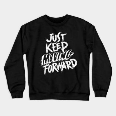 Just Keep Moving Forward Crewneck Sweatshirt Official Andrew-Tate Merch