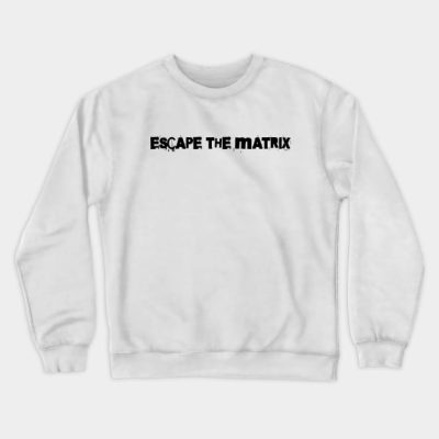 Escape The Matrix Crewneck Sweatshirt Official Andrew-Tate Merch