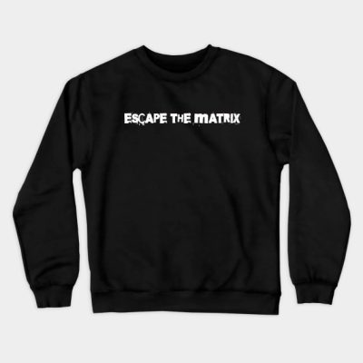 Escape The Matrix Crewneck Sweatshirt Official Andrew-Tate Merch
