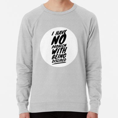 I Have No Problem With Being Disliked Sweatshirt Official Andrew-Tate Merch