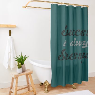 Success Is Always Stressful Shower Curtain Official Andrew-Tate Merch